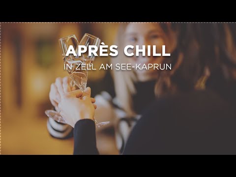 Après Chill in Zell am See-Kaprun