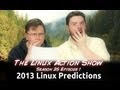 2013 Linux Predictions | LAS | s25e01