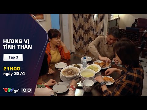 HƯƠNG VỊ TÌNH THÂN - PREVIEW TẬP 3