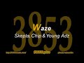 Skepta, Chip & Young Adz – WAZE (lyrics video) | 3853Lyrics