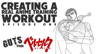Making A Real Anime Training Workout - Guts' Daily Routine (????? Berserk Manga)