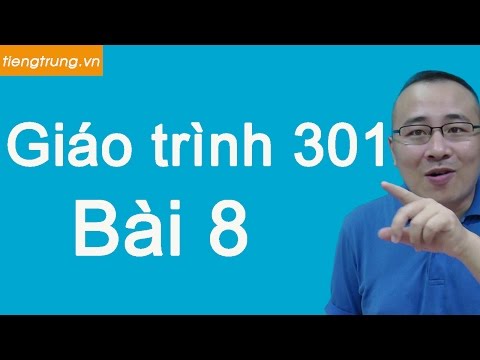 Tự học tiếng Trung Bài 8| Giáo trình 301 câu đàm thoại tiếng Hoa
