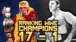 RANKING ALL 50 WWE CHAMPIONS!! 17 - 1 BEST CHAMPIONS OF ALL TIME! RANKING ALL 50 WWE CHAMPIONS!! 17 - 1 BEST CHAMPIONS OF ALL TIME!
