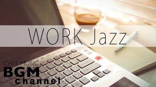 WORK Jazz - Happy Jazz & Bossa Nova - Cafe Music For Work, Study