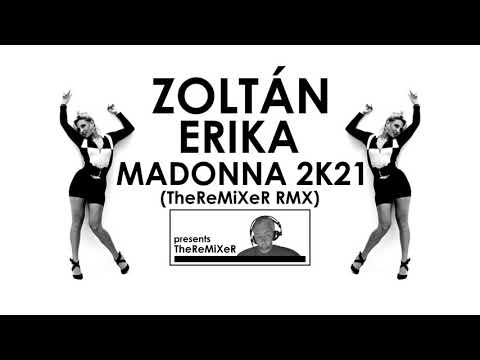 Zoltán Erika - Madonna 2K21 (TheReMiXeR RMX)