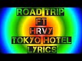 Tokyo Hotel,RoadTrip,HRVY (Lyrics)