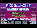 Habang Ako'y Nabubuhay -MISS NA MISS KITA  l 🌲 All Original Tagalog Love Songs 2023🌲