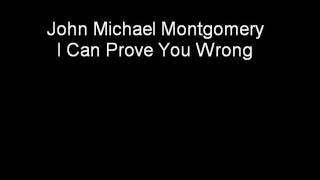 Watch John Michael Montgomery I Can Prove You Wrong video