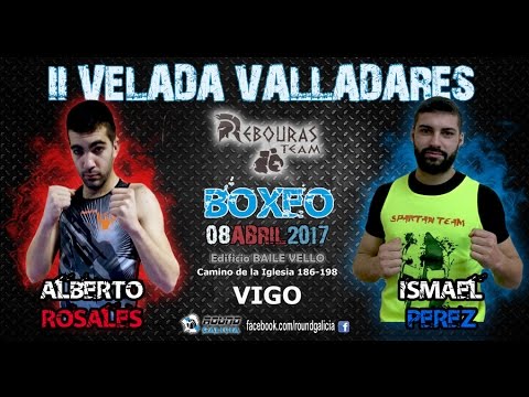 04/17 VALLADARES Alberto Rosales -vs- Ismael Perez
