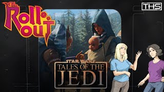 Tales of the Jedi - Did We Really Need this Show? | The Roll Out