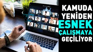Kamuda Yeniden Esnek Çalışmaya Geçiliyor
