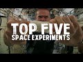 Top 5 Space Experiments
