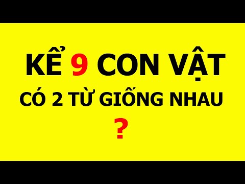 7 câu đố vui, khó về tên các con vật, câu đố chữ có đáp án