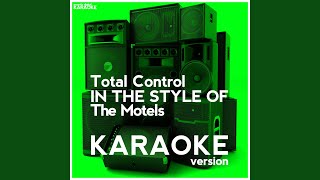 Total Control In The Style Of The Motels Karaoke Version Total Control In The Style Of The Motels Karaoke Version
