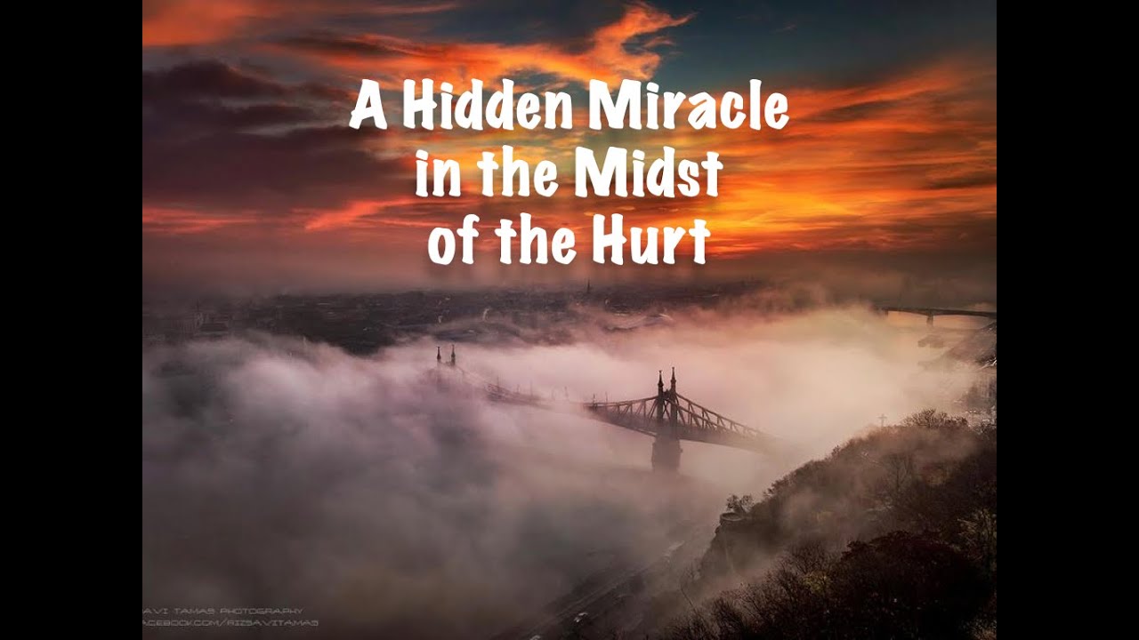 2021-02-21 | A Hidden Miracle in the Midst of the Hurt