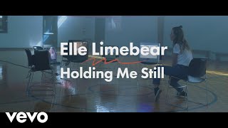 Elle Limebear - Holding Me Still