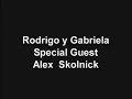 Rodrigo y Gabriela special guest Alex Skolnick part 1