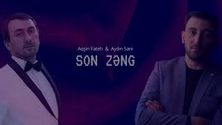 Aydın Sani & Aqşin Fateh - SON ZƏNG
