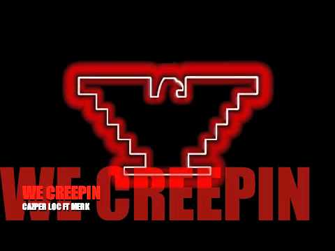 WE CREEPIN CAZPER LOC FT.MERK