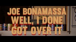 Watch Joe Bonamassa Well I Done Got Over It video