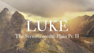 The Sermon on the Plain Pt. II