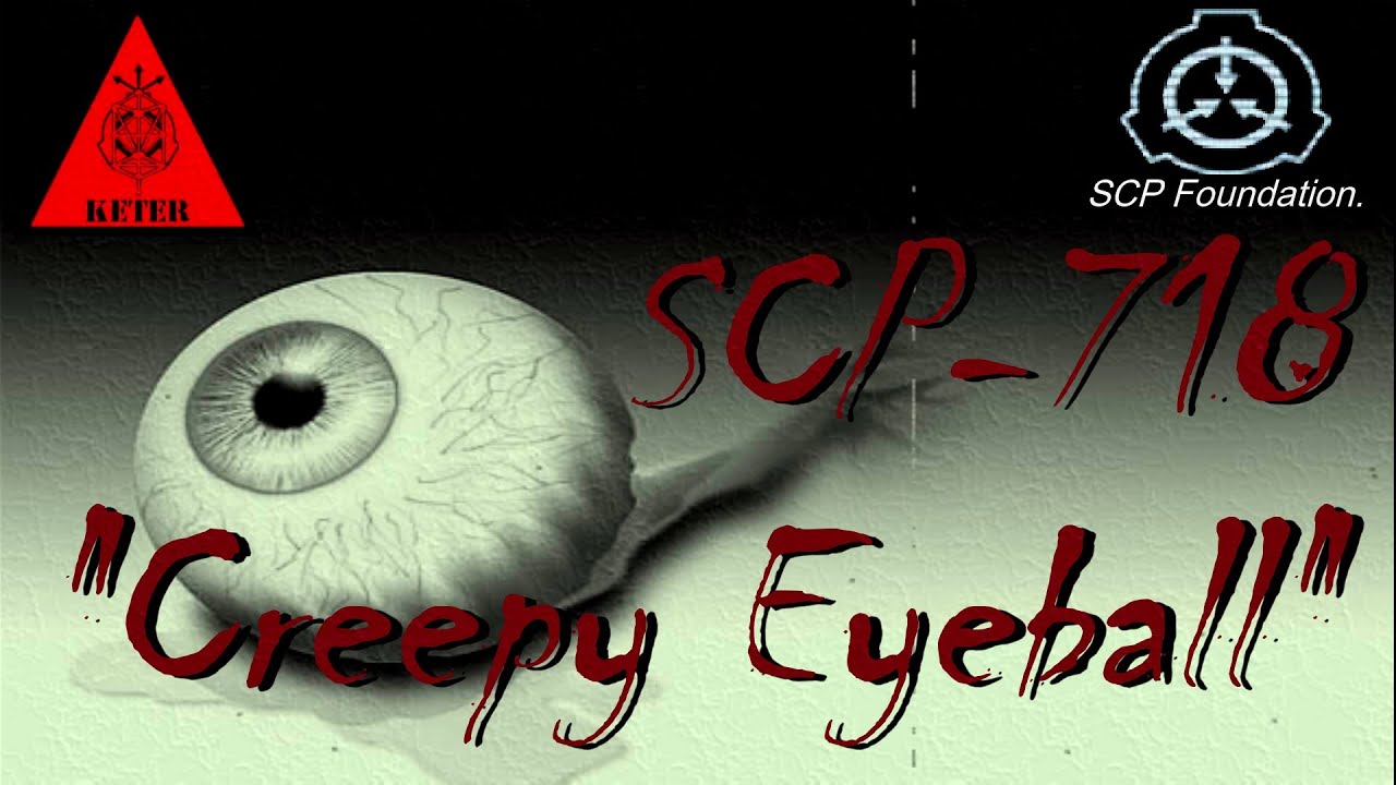 SCP-718 - "Creepy Eyeball" - SCP File (Dr. Cool/ Class Keter) - YouTube