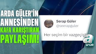 Arda Gülerin Annesi Serap Gülerden Fenerbahçeyi Üzen Paylaşım A Spor Son Sayfa 14.06.2023