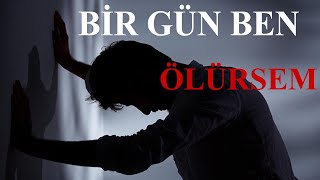 Birgün Ben Ölürsem duygusal sözler Fon Müziği