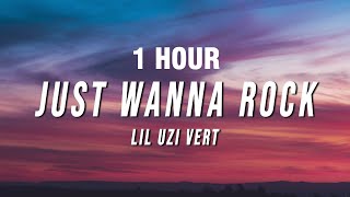 [1 Hour] Lil Uzi Vert - Just Wanna Rock (Xxtristanxo Remix) [Lyrics]
