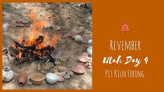 Pit Kiln Firing/Exploring Utah Day 4 | Revember