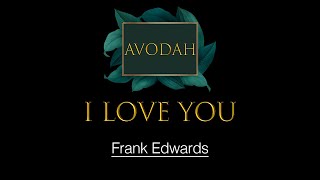 Watch Frank Edwards I Love You video