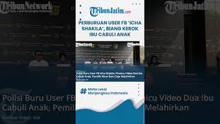 User Fb Icha Shakila Diburu Polisi, Iming-Imingi Uang Untuk Video Ibu Cabuli Anak