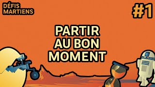 #1 Partir au bon moment | Défis Martiens