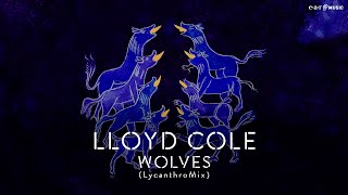 Lloyd Cole 'Wolves' (Lycanthromix) - Official Video - New Album 'On Pain' Out Now