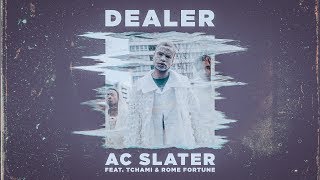 Ac Slater Ft. Tchami & Rome Fortune - Dealer