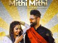 Mithi Mithi (Full Video) Amrit Maan Ft Jasmine Sandlas | Intense | New Punjabi Songs 2019