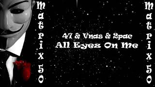 47 & Vnas & 2Pac - All Eyez On Me (Armmusicbeats Remix)