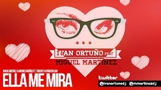 Video Ella Me Mira ft. Miguel Martinez Ivan Ortuño