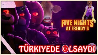 Five Night At Freddy's Filmi TURKİYE'DE OLSAYDI! | FNAF Movie Eleştiri