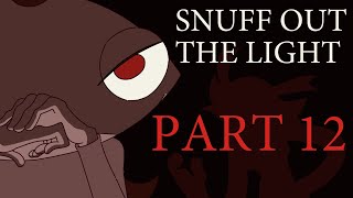 Snuff Out The Light Pt 12