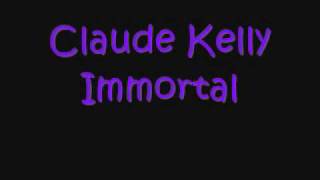 Watch Claude Kelly Immortal video