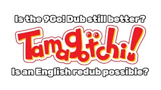 Is The Tamagotchi 9Go Dub Still Better? - Is An English Redub Possible?
