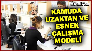 Kamuda Yarı Zamanlı İş... Uzaktan Ve Esnek Çalışma Modeli Yeni Asır