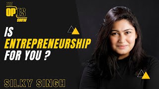 Lessons Learnt From Entrepreneurship Silky Singh The Opes Show