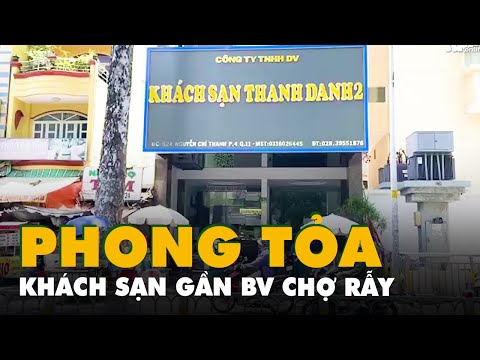 Phong tỏa khách sạn gần Bệnh viện Chợ Rẫy, 4 nhân viên và 40 khách thuê phòng đều phải cách ly