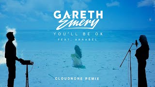 Gareth Emery - You'll Be Ok (Feat. Annabel) | Cloudnone Remix