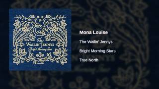 Watch Wailin Jennys Mona Louise video