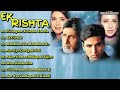 Ek Rishtaa Movie All Songs | Akshay Kumar, Karisma Kapoor | @indianmusic3563