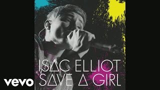 Watch Isac Elliot Save A Girl video