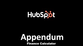 The HubSpot Appendum Finance Calculator. Lease - Loans - Mortgages.